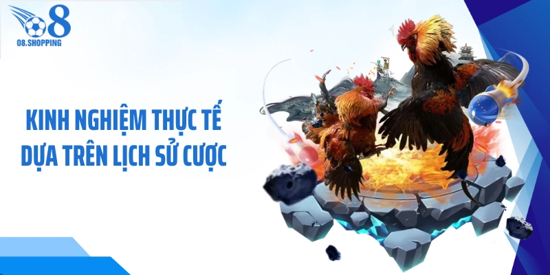 Kinh nghiệm thực tế dựa trên lịch sử cược